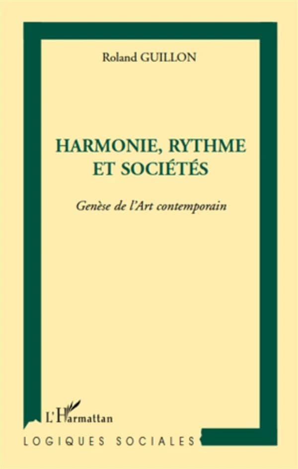 Harmonie, rythme et sociétés : genèse de l'art contemporain