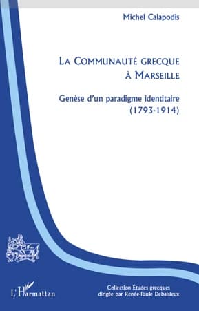 La communauté grecque à Marseille : genèse d'un paradigme identitaire, 1793-1914