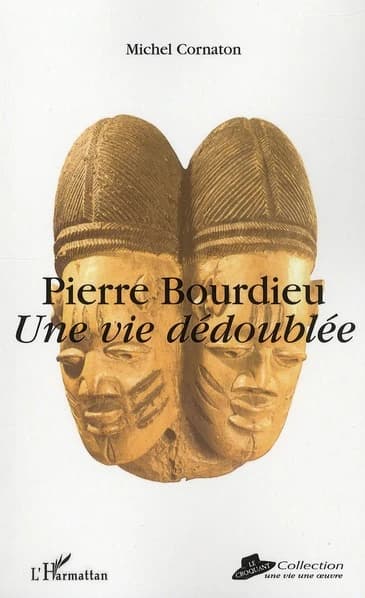 Pierre Bourdieu : une vie dédoublée