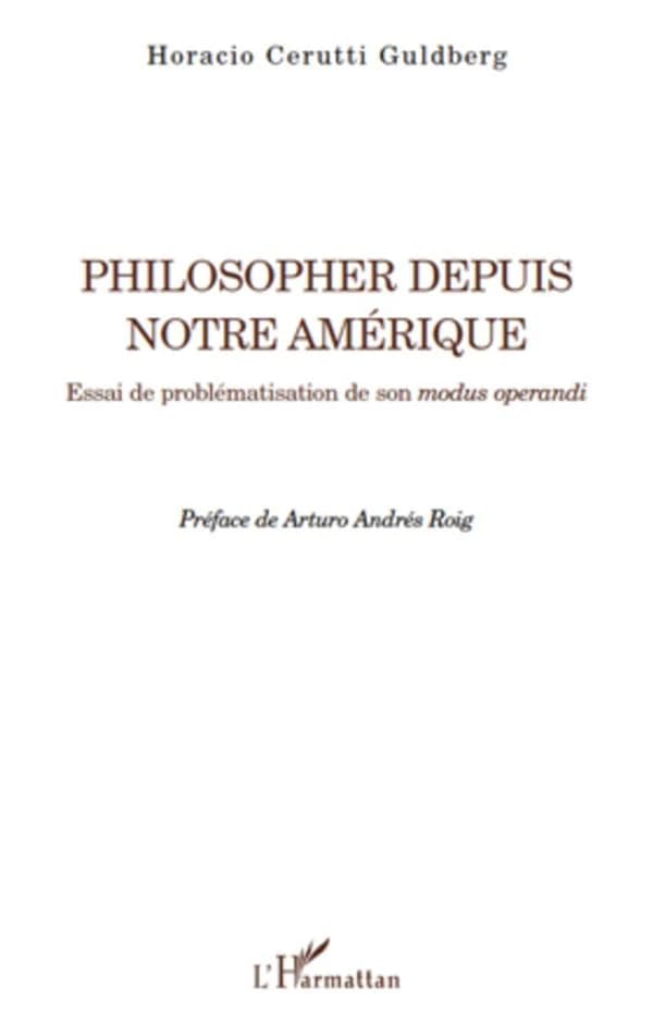 Philosopher depuis notre Amérique : essai de problématisation de son modus operandi