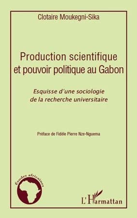 Production scientifique et pouvoir politique au Gabon : esquisse d'une sociologie de la recherche universitaire