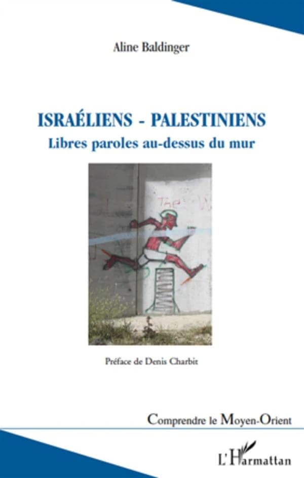 Israéliens-Palestiniens : libres paroles au-dessus du mur