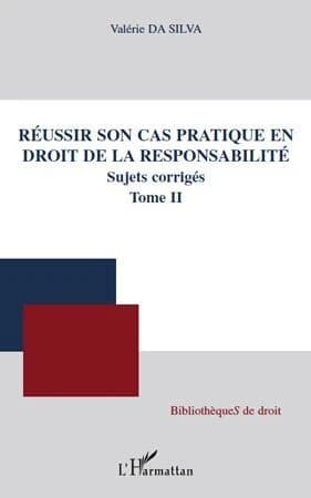 Réussir son cas pratique en droit de la responsabilité : sujets corrigés
