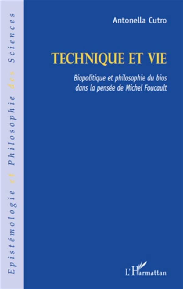 Technique et vie : biopolitique et philosophie du bios dans la pensée de Michel Foucault