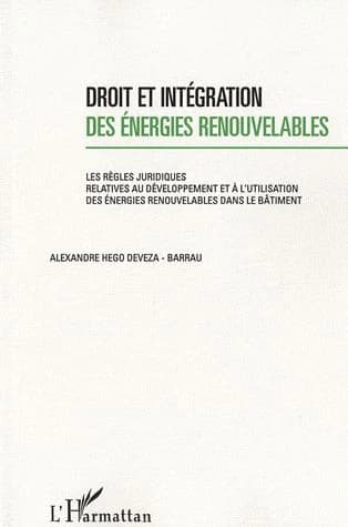 Droit et intégration des énergies renouvelables : les règles juridiques relatives au développement et à l'utilisation des énergies renouvelables dans le bâtiment