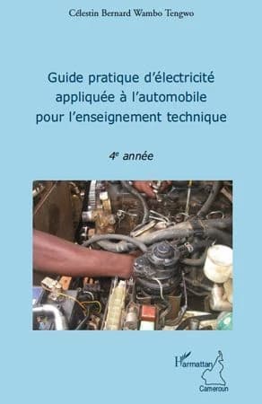 Guide pratique d'électricité appliquée à l'automobile pour l'enseignement technique : 4e année