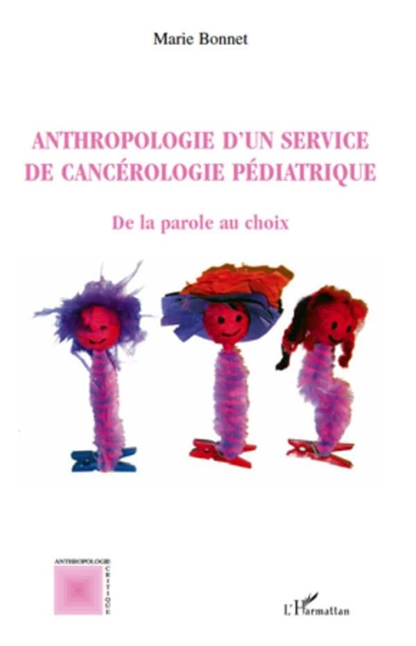 Anthropologie d'un service de cancérologie pédiatrique : de la parole au choix