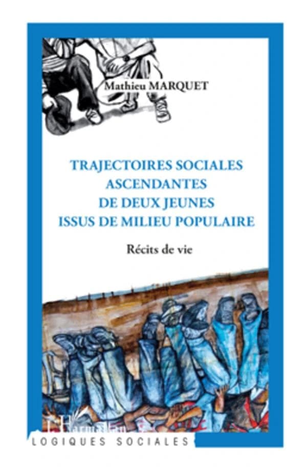 Trajectoires sociales ascendantes de deux jeunes issus de milieu populaire : récits de vie
