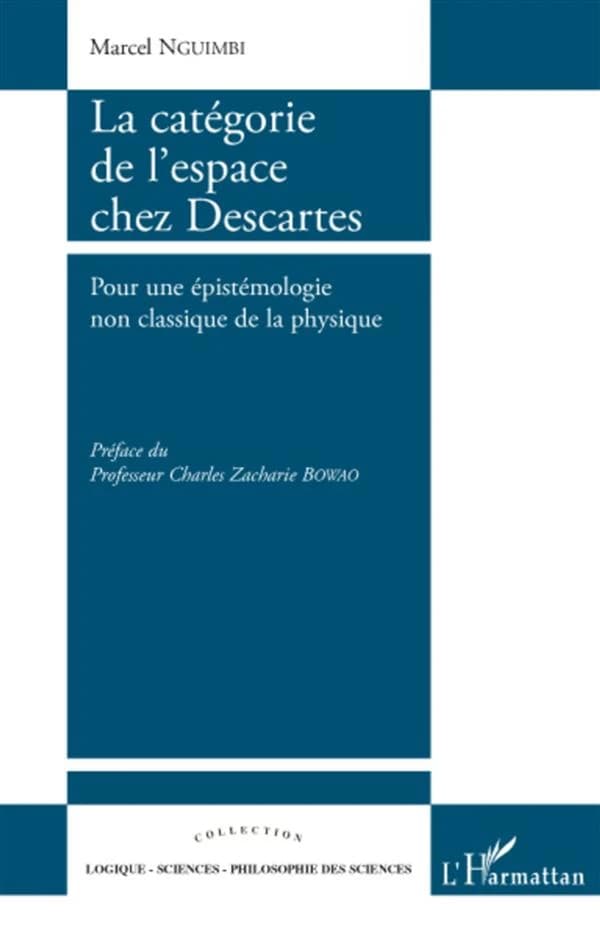 La catégorie de l'espace chez Descartes : pour une épistémologie non classique de la physique