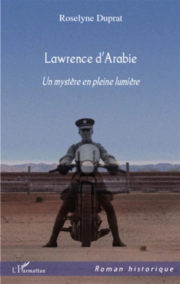 Lawrence d'Arabie : un mystère en pleine lumière