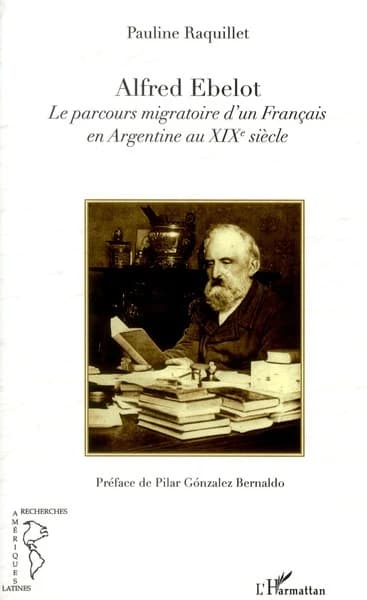 Alfred Ébelot : le parcours migratoire d'un Français en Argentine au XIXe siècle