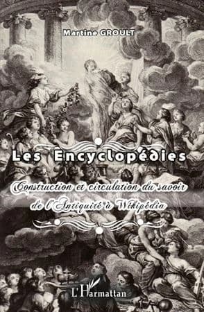 Les encyclopédies : Construction et circulation du savoir de l'Antiquité à Wikipédia