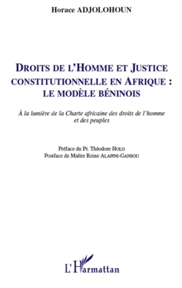 Droits de l'homme et justice constitutionnelle en Afrique : le modèle béninois : à la lumière de la Charte africaine des droits de l'homme et des peuples