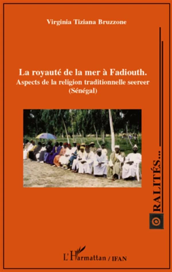 La royauté de la mer à Fadiouth : aspects de la religion traditionnelle seereer, Sénégal