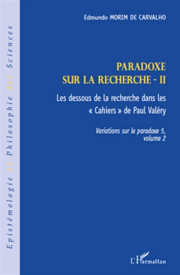Paradoxe sur la recherche. 2, Les dessous de la recherche dans les "Cahiers" de Paul Valéry