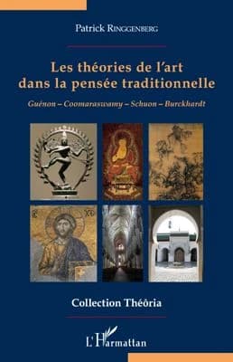 Les théories de l'art dans la pensée traditionnelle : Guénon, Coomaraswamy, Schuon, Burckhardt