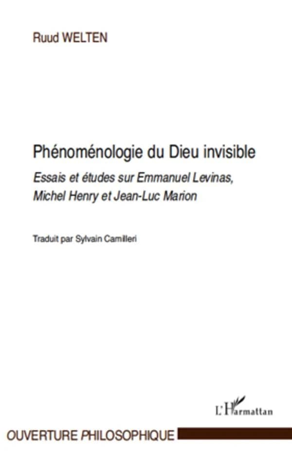 Phénoménologie du Dieu invisible : essais et études sur Emmanuel Levinas, Michel Henry et Jean-Luc Marion