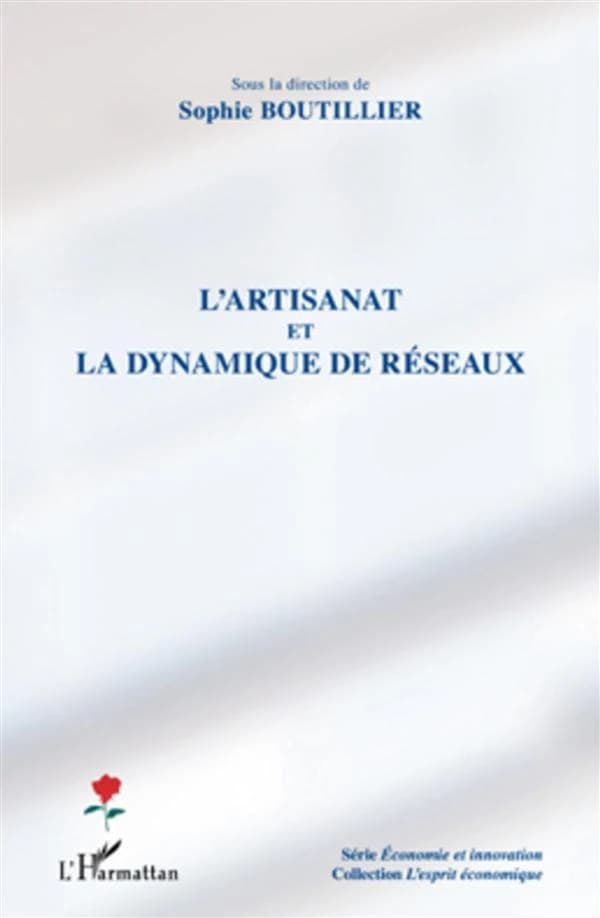L'artisanat et la dynamique de réseaux : actes du colloque, 13 janvier 2009, [Université du Littoral-Côte d'Opale, Dunkerque]