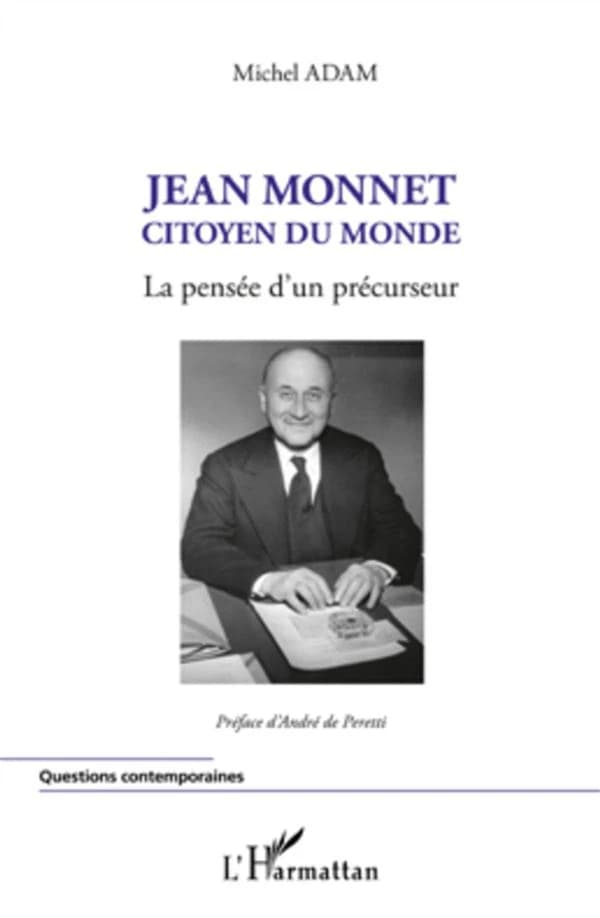 Jean Monnet, citoyen du monde : la pensée d'un précurseur