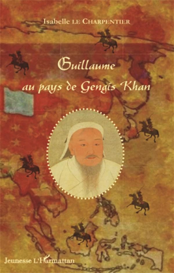 Guillaume au pays de Gengis Khan