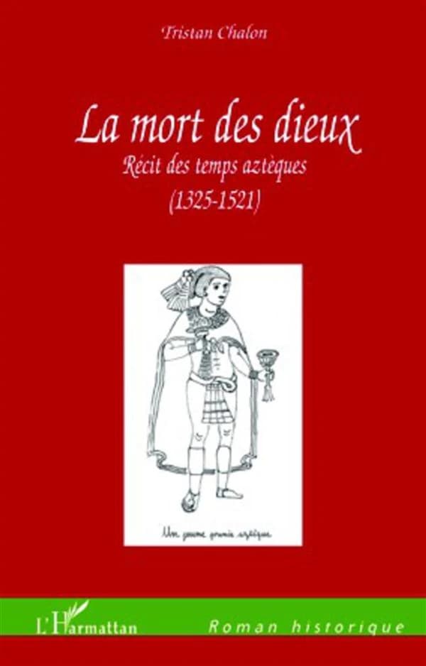 La mort des dieux : récit des temps aztèques