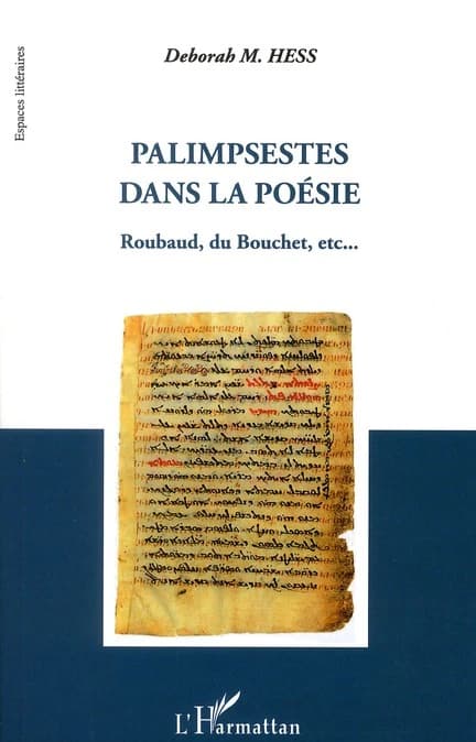 Palimpsestes dans la poésie : Roubaud, du Bouchet, etc.
