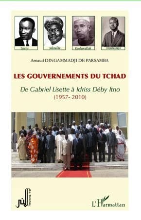 Les gouvernements du Tchad : de Gabriel Lisette à Idriss Déby Itno, 1957-2010