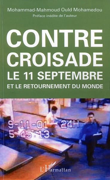 Contre-croisade : le 11 septembre et le retournement du monde (2nde éd. mise à jour et augmentée) Mahmoud Ould Mohamedou