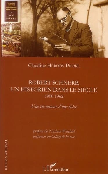 Robert Schnerb, un historien dans le siècle, 1900-1962 : une vie autour d'une thèse