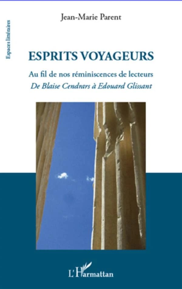 Esprits voyageurs : au fil de nos réminiscences de lecteurs : de Blaise Cendrars à Edouard Glissant