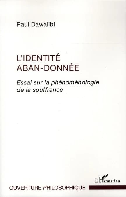 L'identité aban-donnée : essai sur la phénoménologie de la souffrance