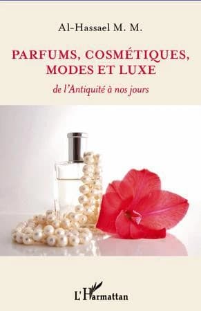 Parfums, cosmétiques, modes et luxe : de l'Antiquité à nos jours