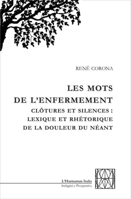 Les mots de l'enfermement : clôtures et silences, lexique et rhétorique de la douleur du néant