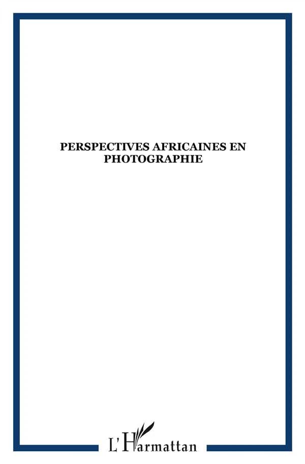 Perspectives africaines en photographie