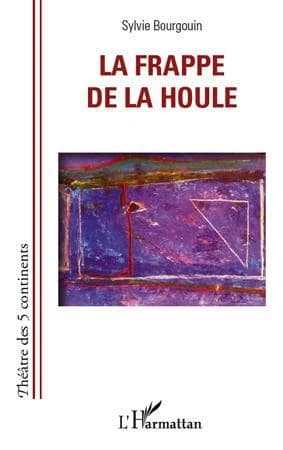 La frappe de la houle : pièce de théâtre en un acte