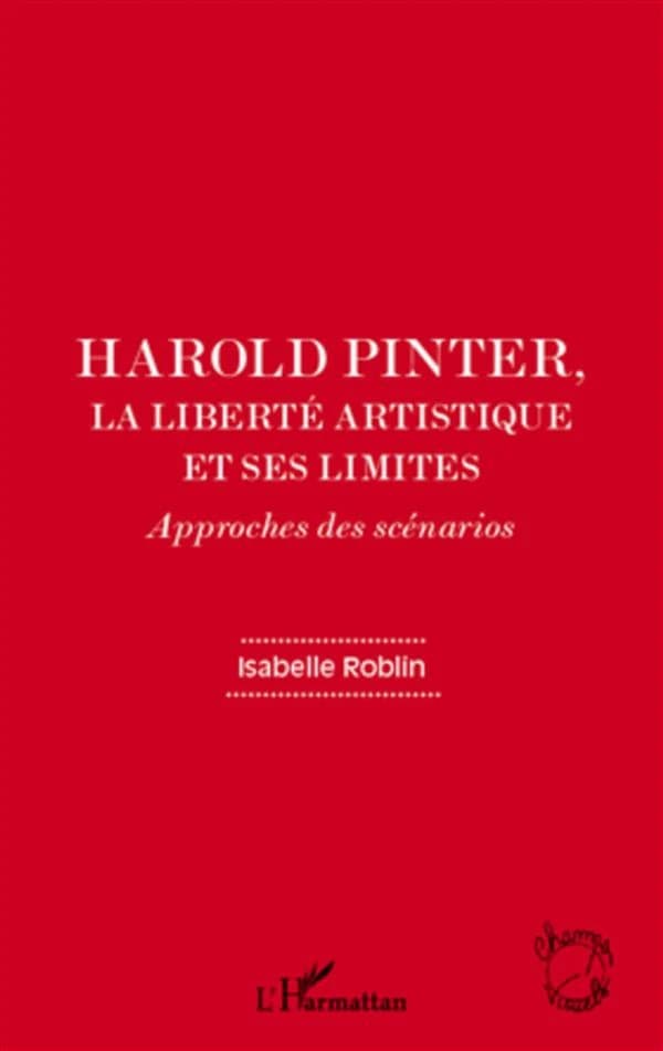 Harold Pinter, la liberté artistique et ses limites : approches des scénarios