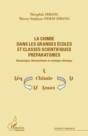 La chimie dans les grandes écoles et classes scientifiques préparatoires : atomistique, thermochimie et cinétique chimique