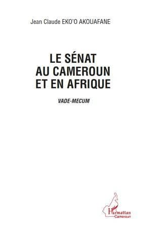 Le Sénat au Cameroun et en Afrique : vade-mecum