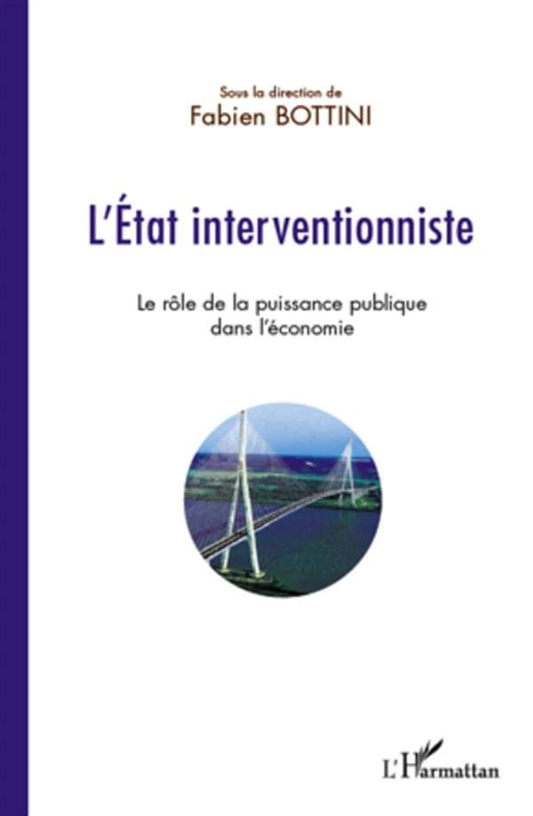 L'état interventionniste : le rôle de la puissance publique dans l'économie : actes du colloque