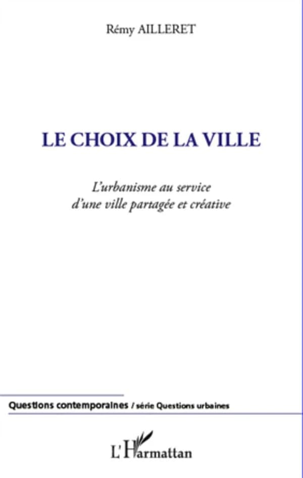 Le choix de la ville : l'urbanisme au service d'une ville partagée et créative