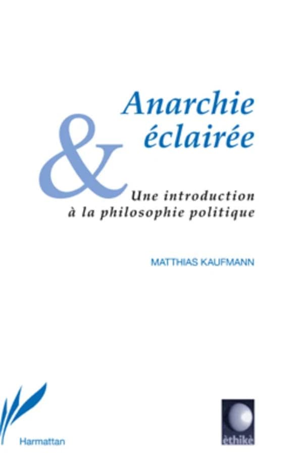 Anarchie éclairée : une introduction à la philosophie politique