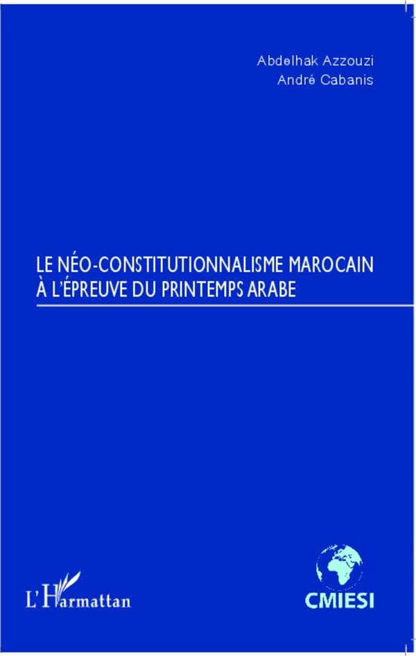 Le néo-constitutionnalisme marocain à l'épreuve du Printemps arabe