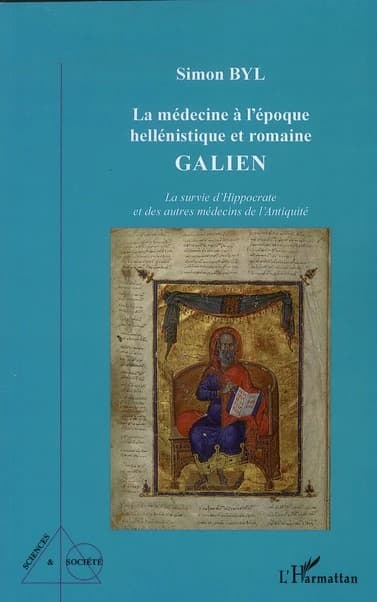 La médecine à l'époque héllinistique et romaine : Galien : la survie d'Hippocrate et des autres médecins de l'Antiquité