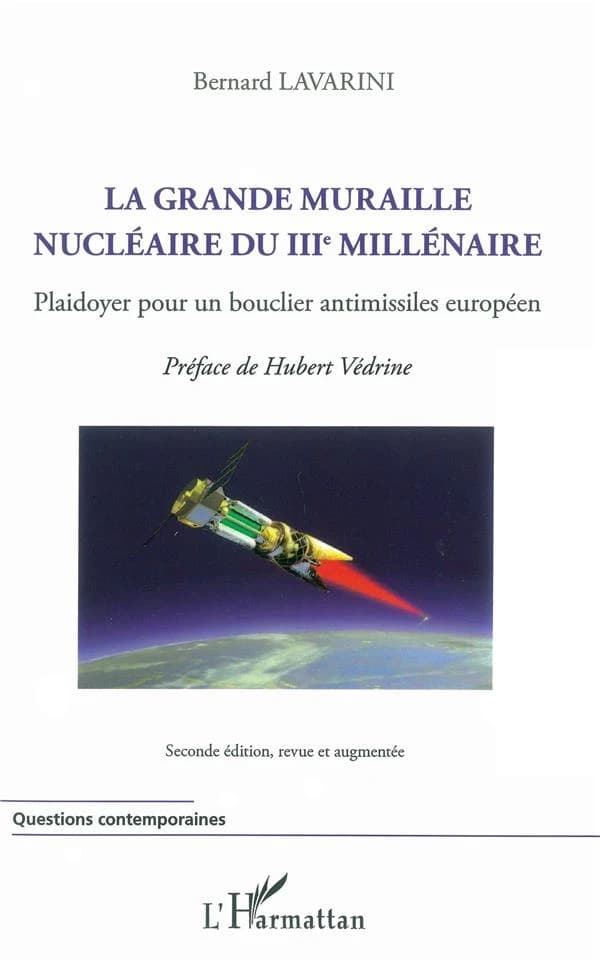 La grande muraille nucléaire du IIIe millénaire : plaidoyer pour un bouclier antimissile européen (2e éd., revue et augmentée)