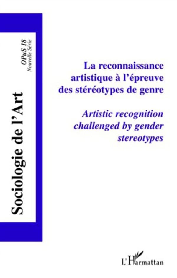 La reconnaissance artistique à l'épreuve des stéréotypes de genre = : Artistic recognition challenged by gender stereotypes