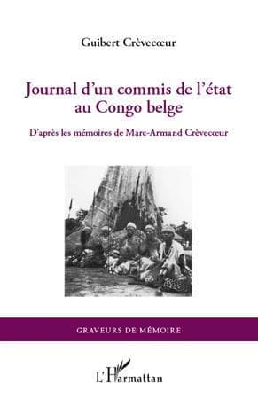 Journal d'un commis de l'État au Congo belge : d'après les mémoires de Marc-Armand Crèvecoeur