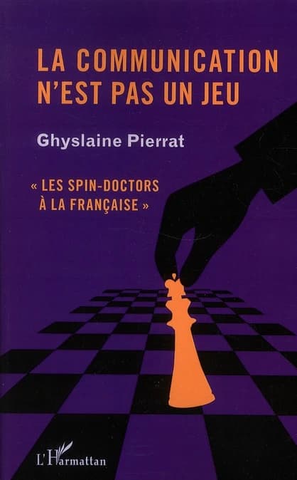 La communication n'est pas un jeu : les spin-doctors à la française