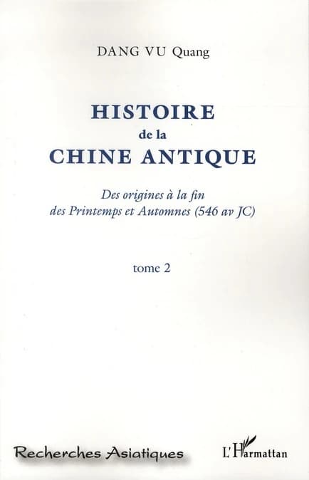 Histoire de la Chine antique : des origines à la fin des Printemps et Automnes, 546 av. JC