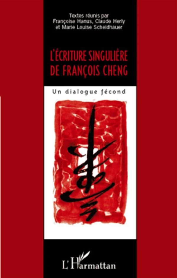 L'écriture singulière de François Cheng : un dialogue fécond