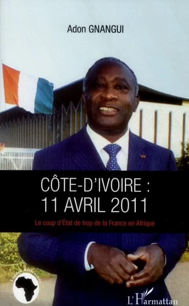 Côte d'Ivoire, 11 avril 2011 : le coup d'état de trop de la France en Afrique
